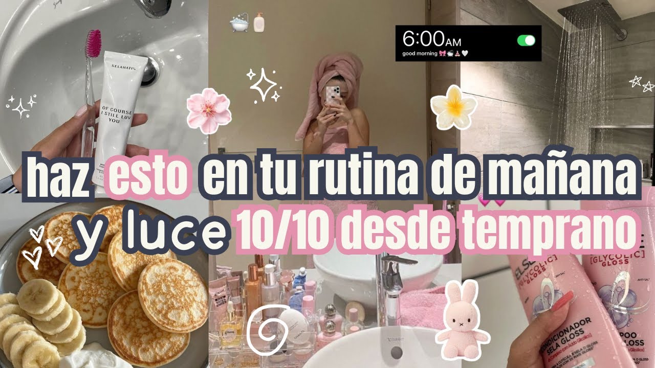 Mi rutina de mañana para lucir 10/10 desde temprano ☀️💖