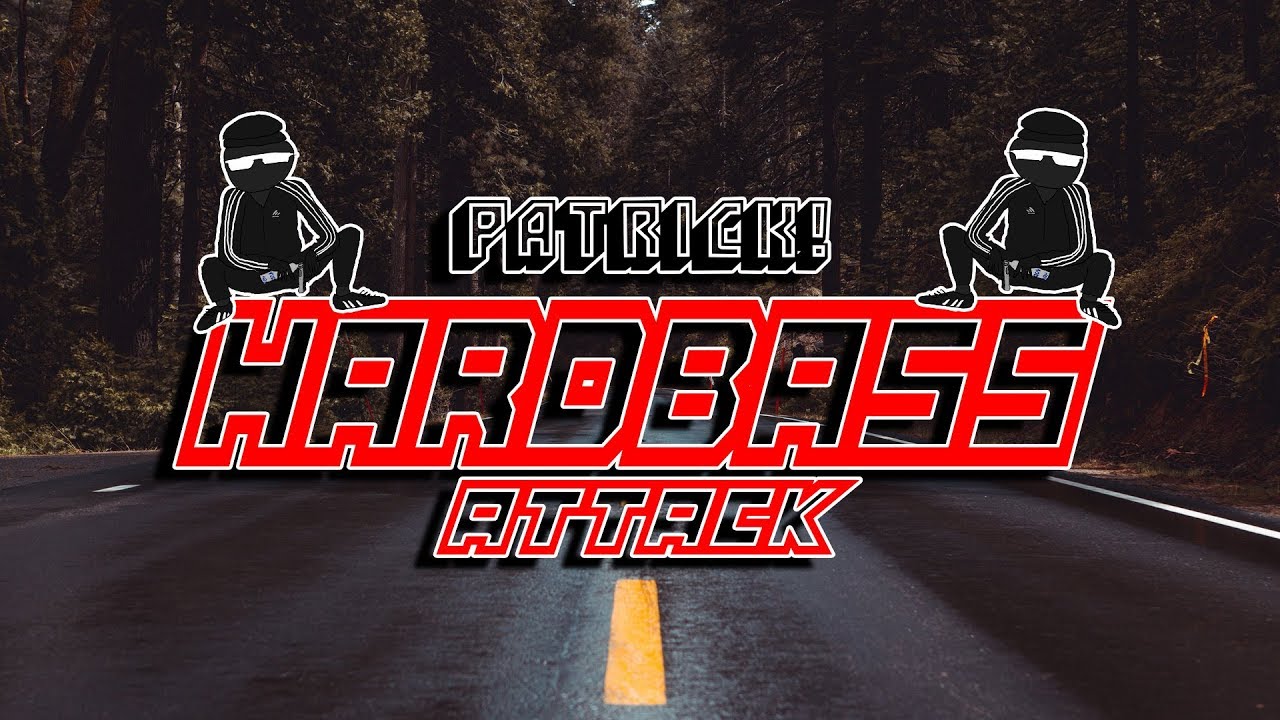 Patrick! - HARDBASS ATTACK!