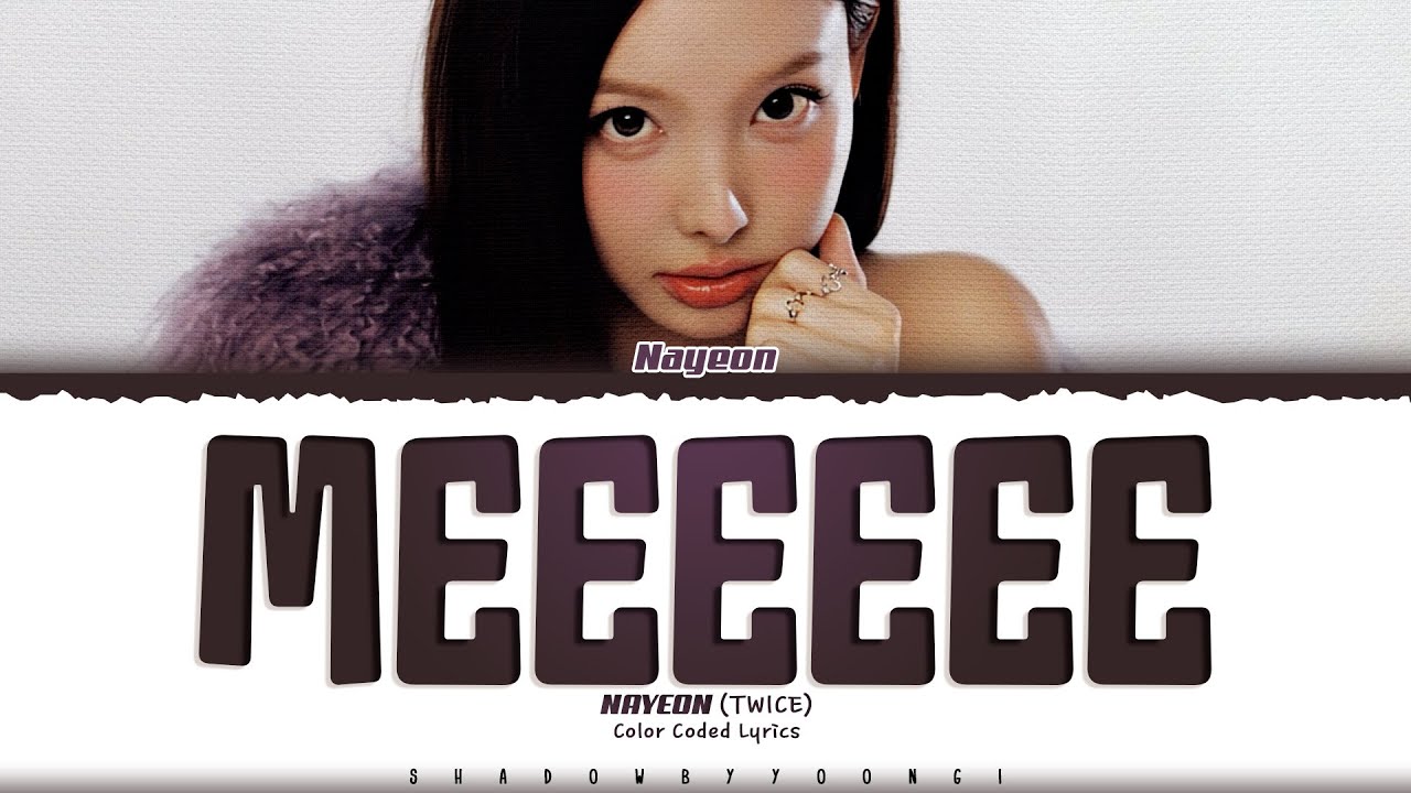 NAYEON (TWICE) 'MEEEEEE' Lyrics (트와이스 MEEEEEE 가사) [Color Coded_Eng] | ShadowByYoongi
