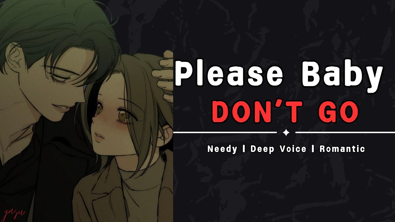 Please Baby, Don’t Go 💔 [M4F] [Needy Boyfriend] [Clingy] [Soft Spoken] [Boyfriend ASMR Roleplay]