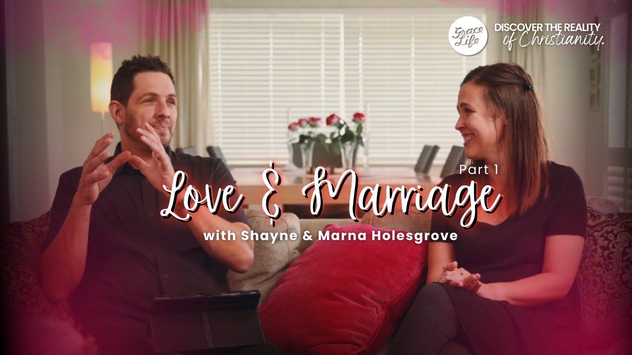 Love & Marriage - with Shayne & Marna Holesgrove - Love & Marriage Part 1