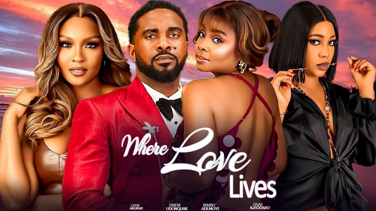 Where Love Lives- Bimbo Ademoye Uzor Arukwe Emem Udonquak osas ighodaro 2025 TRENDING MOVIES