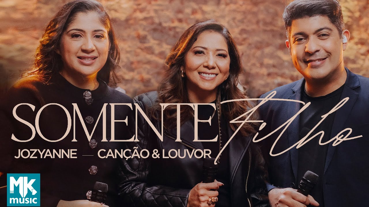 Jozyanne e Canção & Louvor - Somente Filho (Clipe Oficial MK Music)