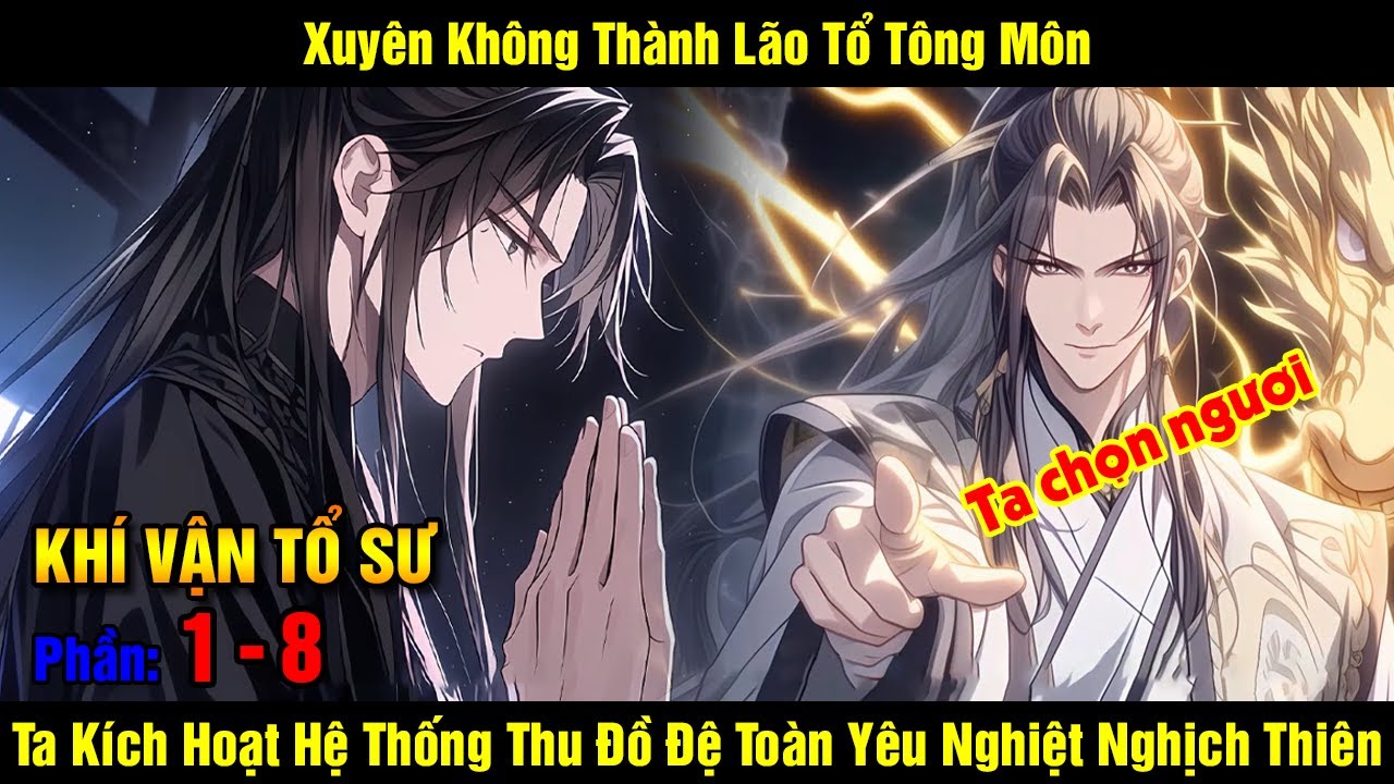 Khí Vận Tổ Sư | Xuyên Không Thành Lão Tổ Tông Môn Ta Kích Hoạt Hệ Thống Thu Đồ Đệ Toàn Yêu Nghiệt...