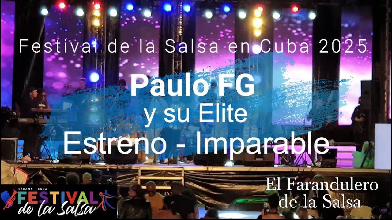 Festival de la Salsa en Cuba 2025   Paulo FG y su Elite  - Estreno -  Imparable