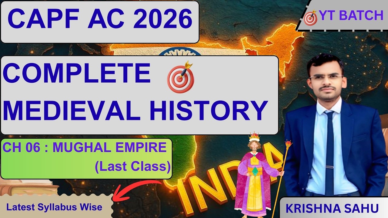 Complete Medieval History for CAPF AC 2026 ll Ch 06 - Mughal Empire (Last Class ) ll CAPF AC 2026