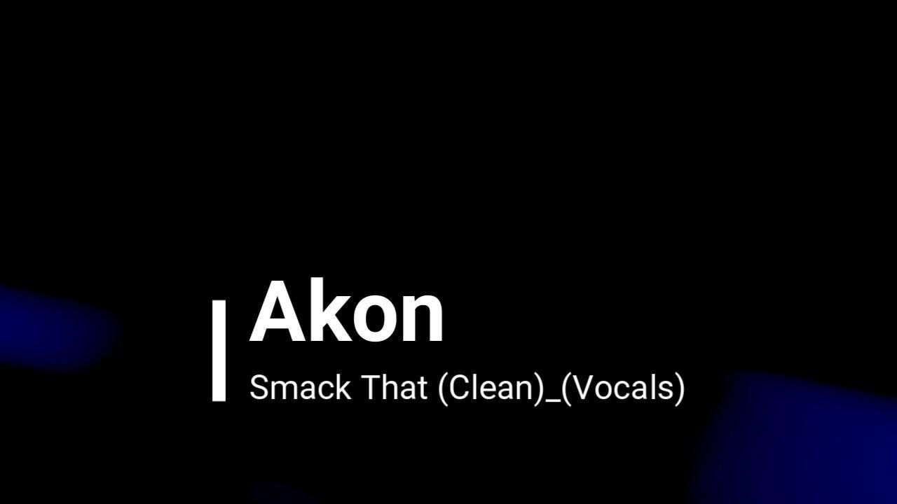 Akon Smack That (Clean)_(Vocals)