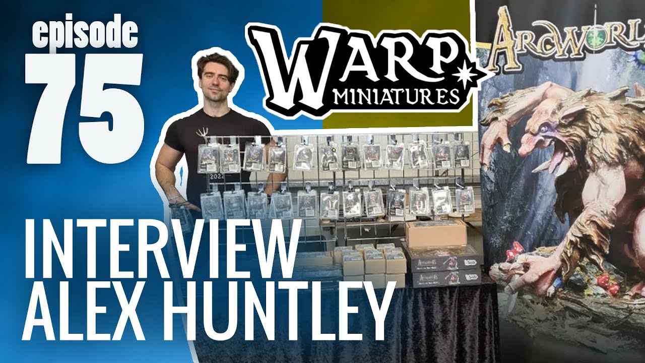 MSSS Ep. 75 | An Interview with Alex Huntley of Warp Miniatures - MiniTalk