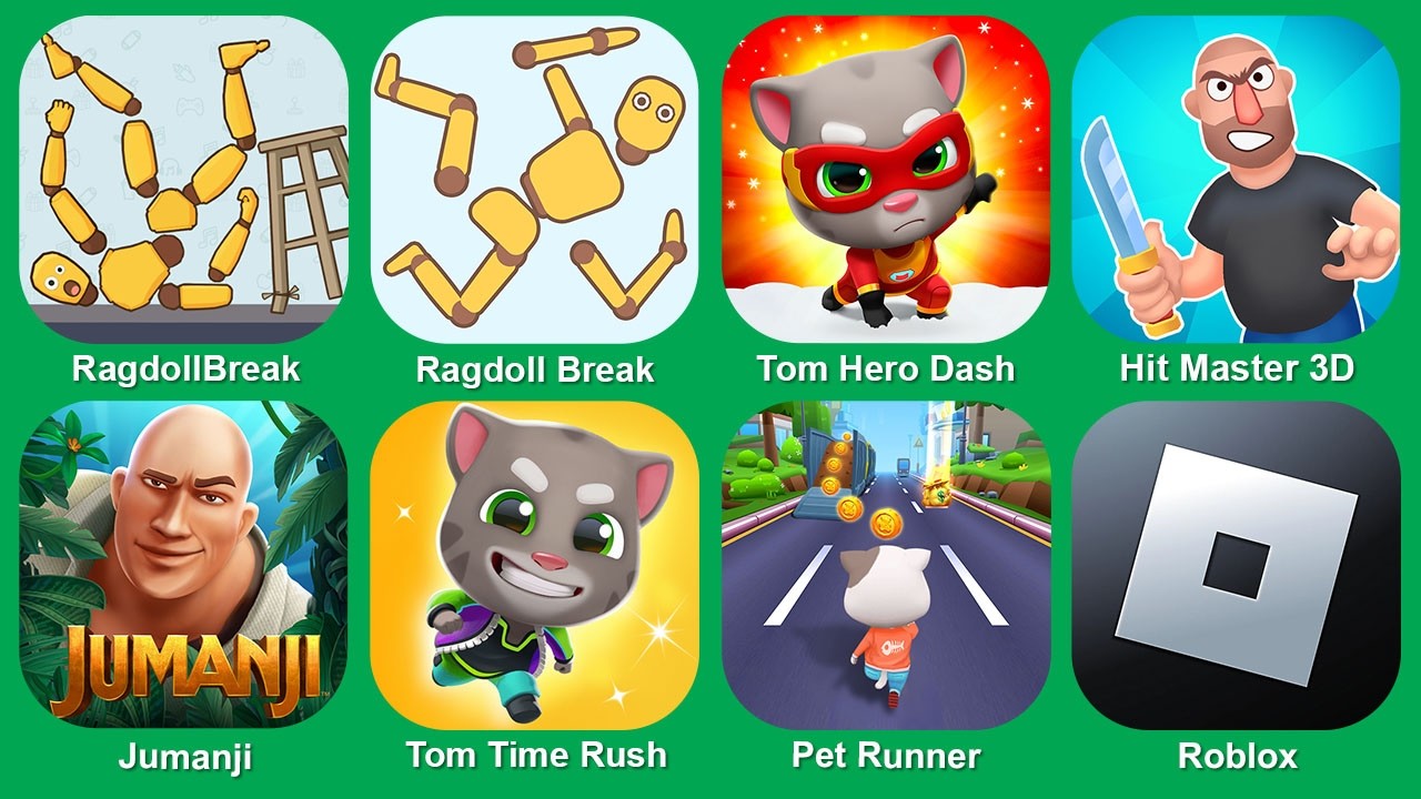 RagdollBreak,Ragdoll Break,Tom Hero Dash,Hit Master 3D,Jumanji,Tom Time Rush,Pet Runner,Roblox