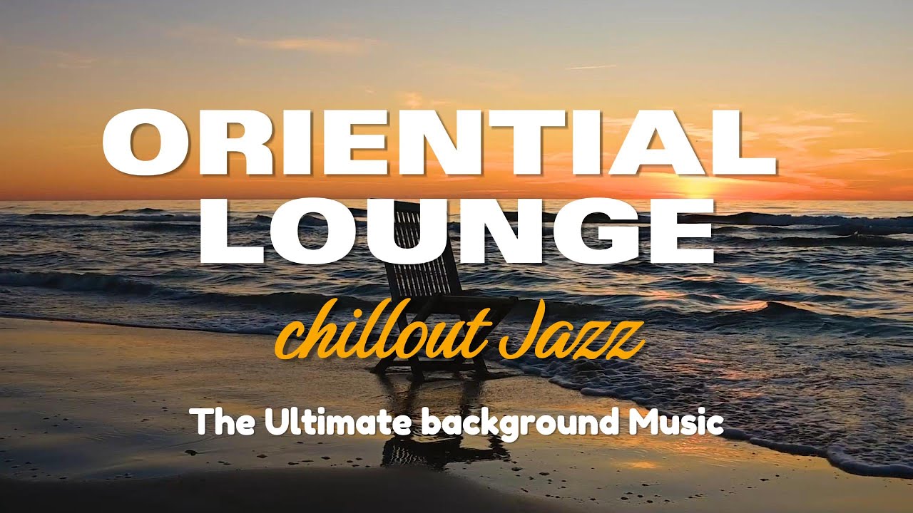 1 Hour Smooth Arabic Jazz & Chillout Lounge Music - Sunset in Dubai - Instrumental Music