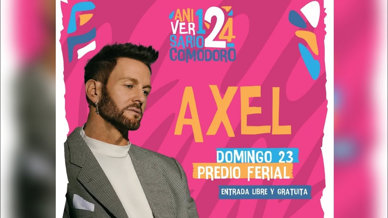 AXEL en Comodoro Rivadavia, Chubut🇦🇷/ 124⁰ Aniversario de Comodoro Rivadavia / Show Completo En Vivo