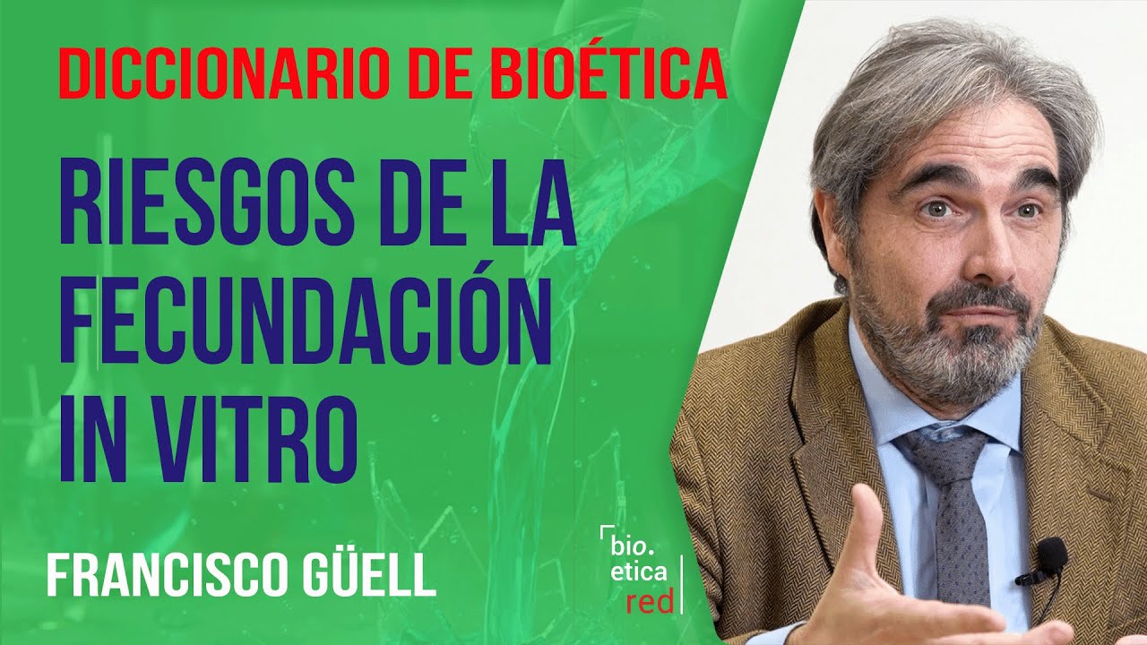 Riesgos de la fecundacion in vitro. Francisco Güell