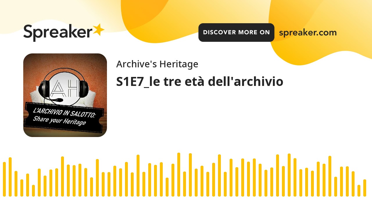 S1E7_le tre età dell'archivio (creato con Spreaker)