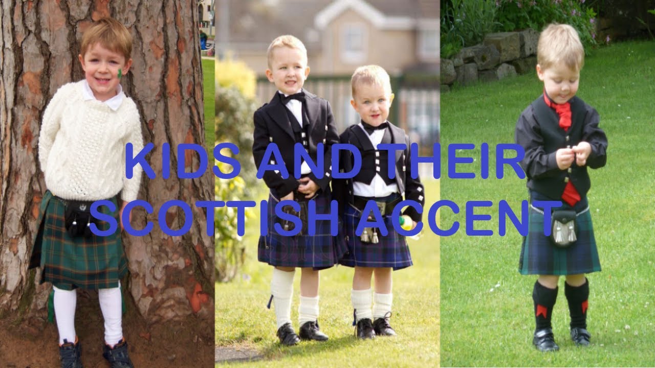 Kids and their Scottish accent