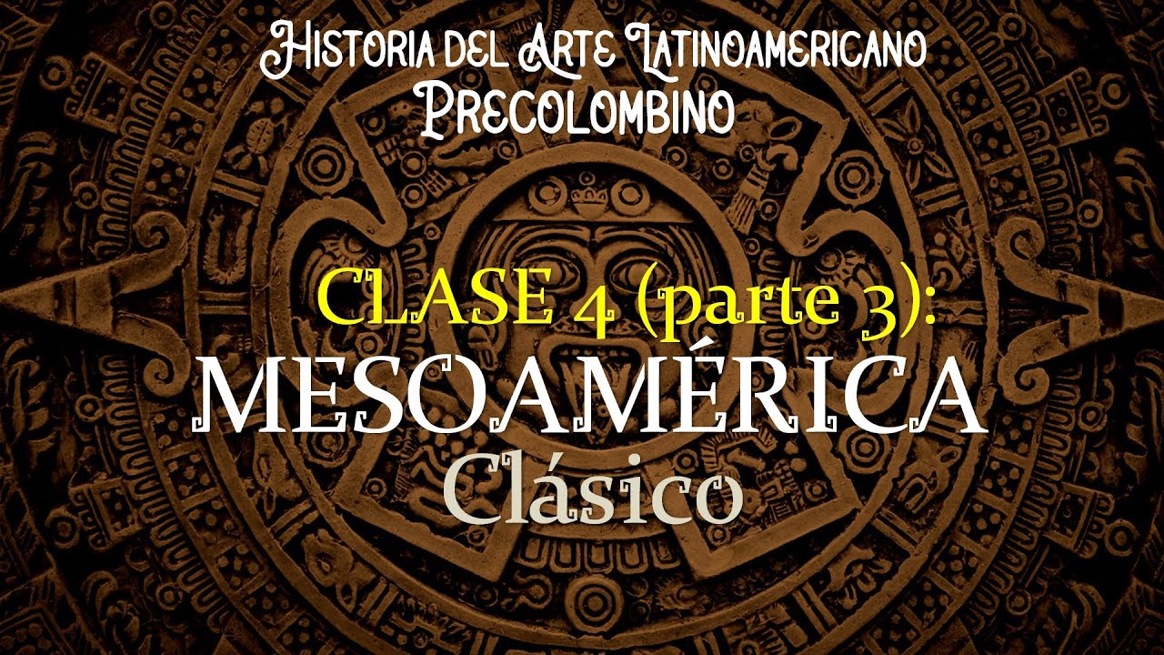 Clase 4: Mesoamérica - Clásico (Parte 3: Cultura Maya)