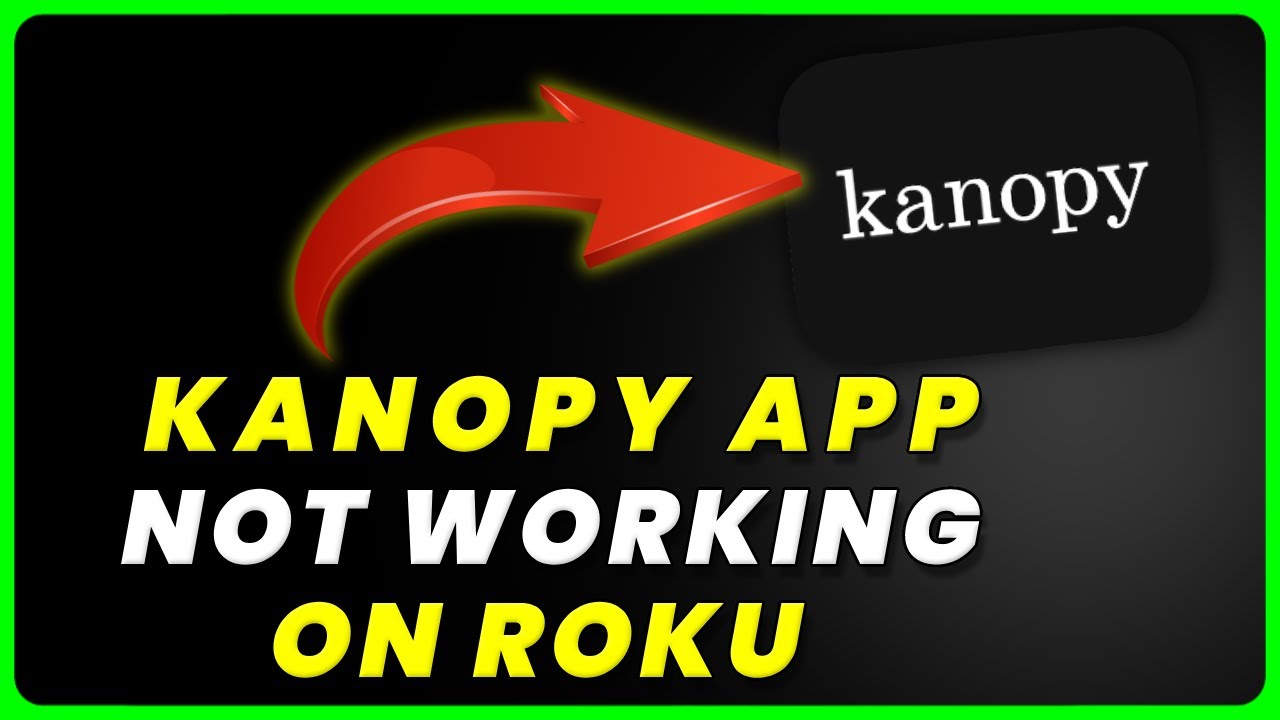 Kanopy App Not Working On ROKU: How to Fix Kanopy App Not Working On ROKU