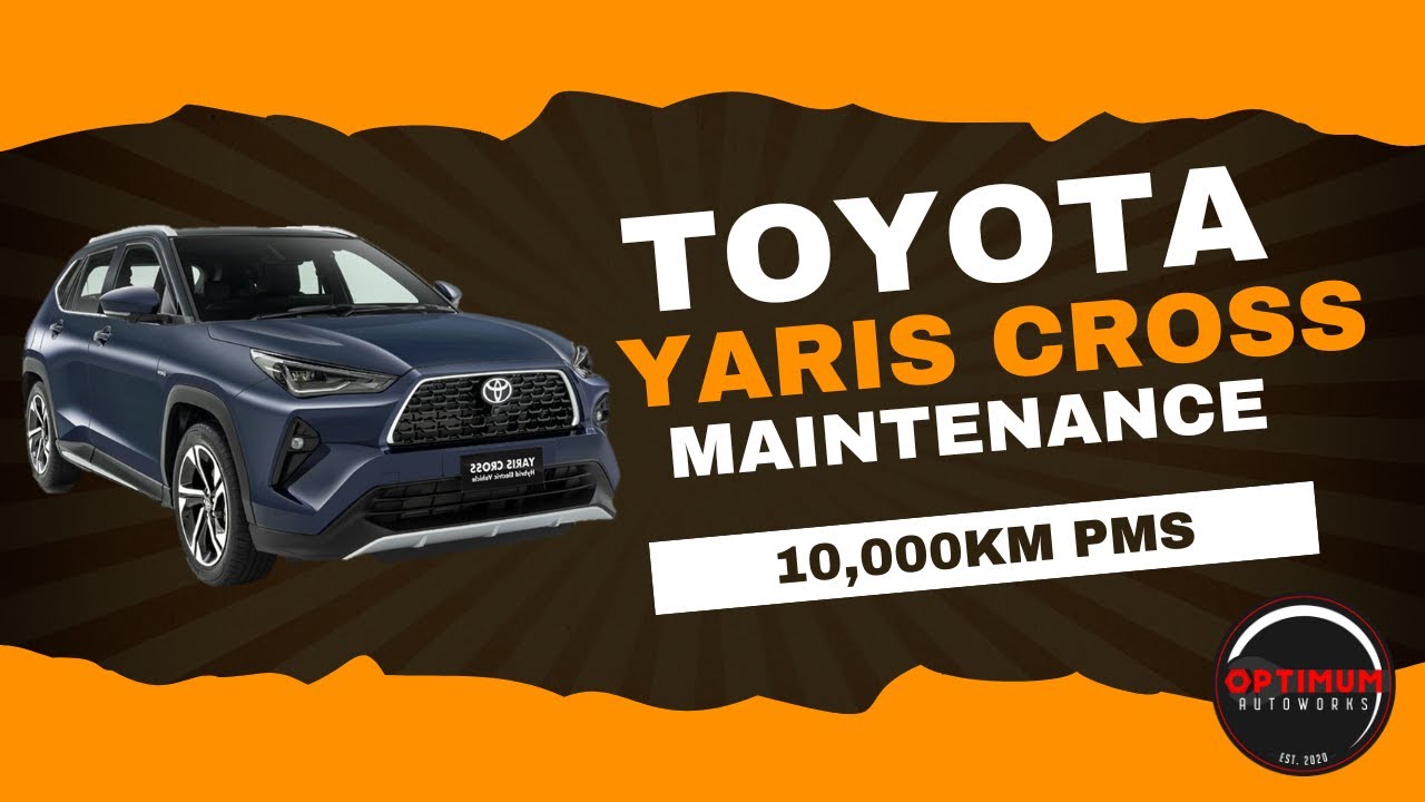 Toyota Yaris Cross Hybrid Maintenance | Yaris Cross PMS