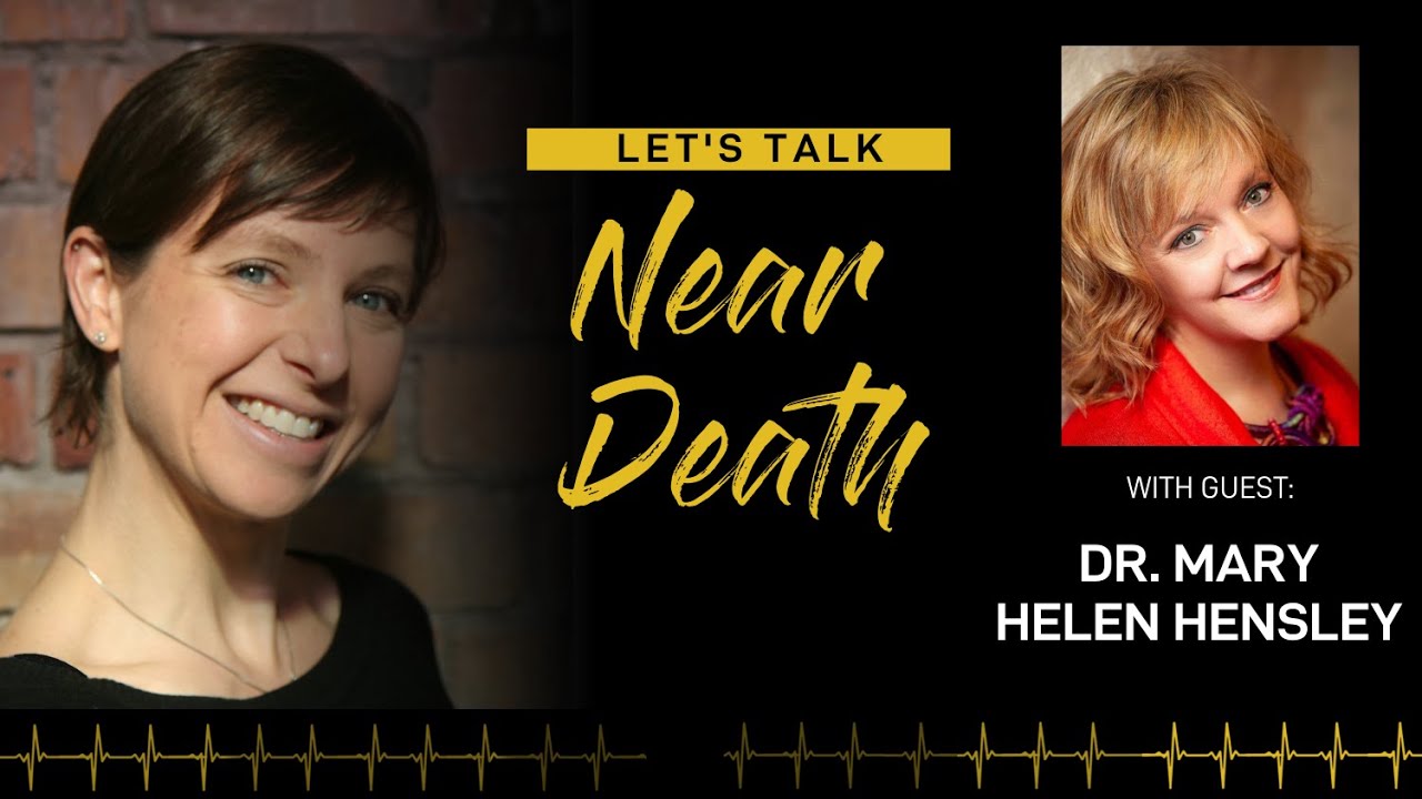 Let's Talk Near Death - The NDE of Dr. Mary Helen Hensley