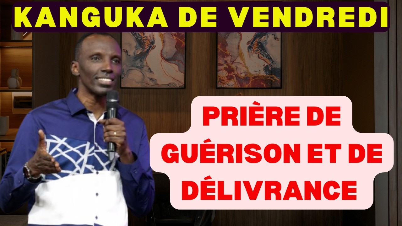 KANGUKA DE VENDREDI LE 13/02/2026 avec CHRIS NDIKUMANA PRIÈRE DE GUÉRISON ET DE DÉLIVRANCE