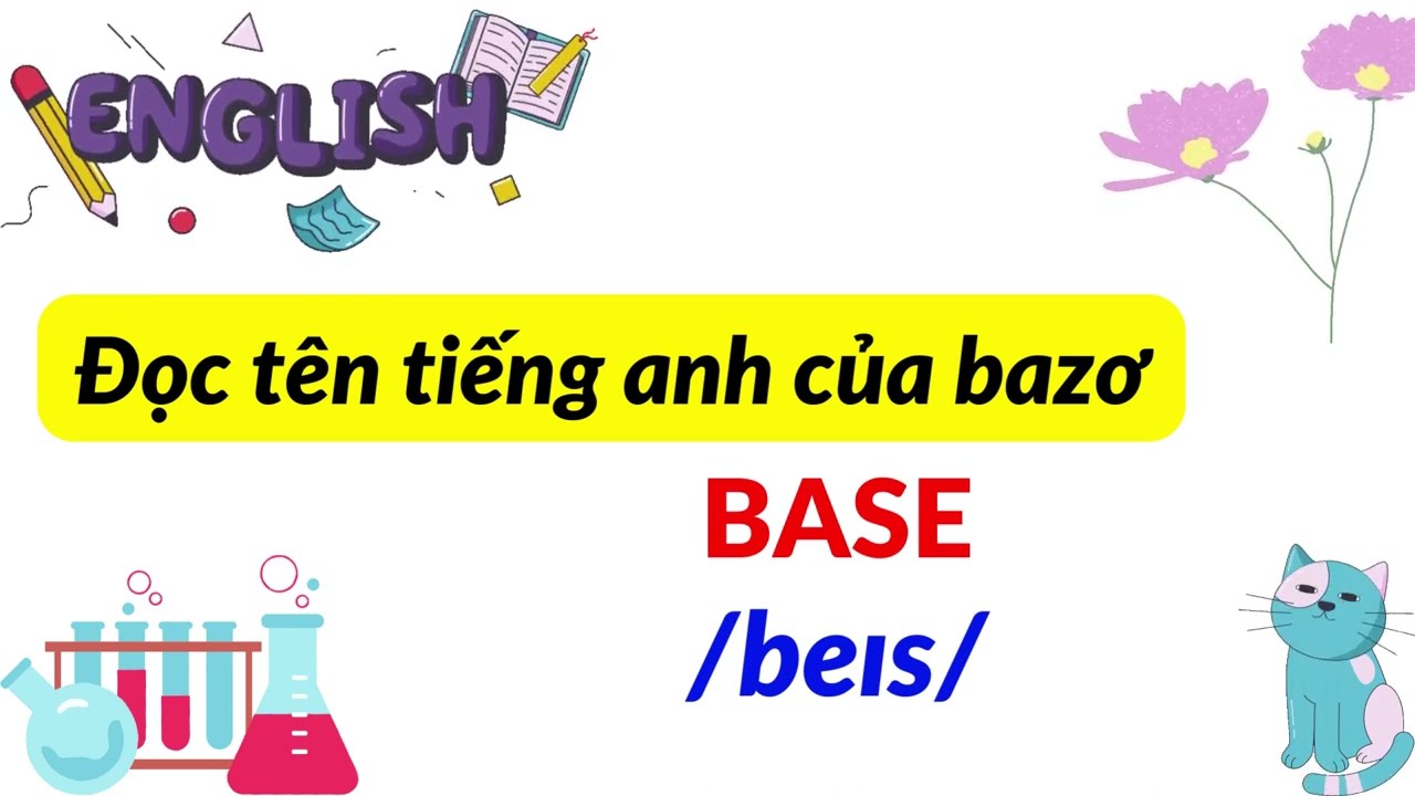 Đọc tên tiếng anh của base (chuẩn theo chương trình mới) | Học Hóa Youtube