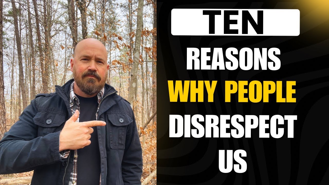 TEN Reasons Why People Disrespect Us