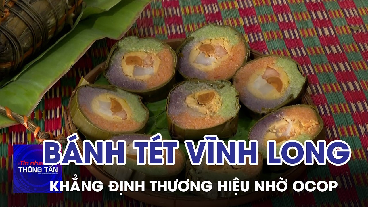 Đặc sản bánh tét Vĩnh Long khẳng định thương hiệu nhờ OCOP | Tin nhanh Thông tấn