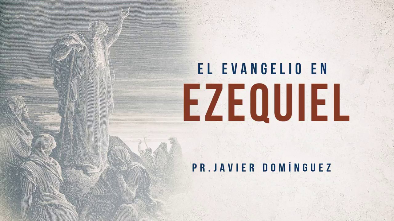 El evangelio en Ezequiel | Prédicas cristianas