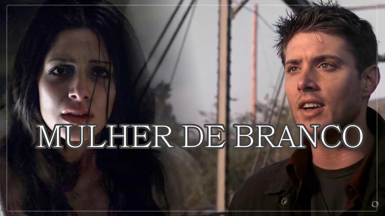 Sam & Dean| A MULHER DE BRANCO (Supernatural)