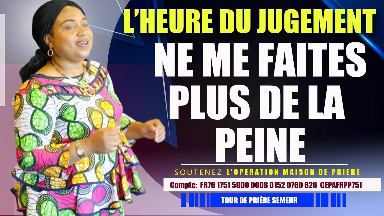 L’HEURE DU JUGEMENT I NE ME FAITES PLUS DE LA PEINE BY PROPHETESSE FRIDHA DEBORAH M