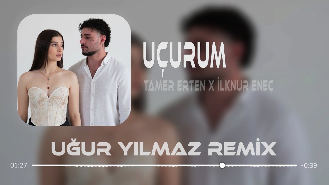 Tamer Erten & İlknur Ene&ccedil; - U&ccedil;urum ( Uğur Yılmaz Remix )