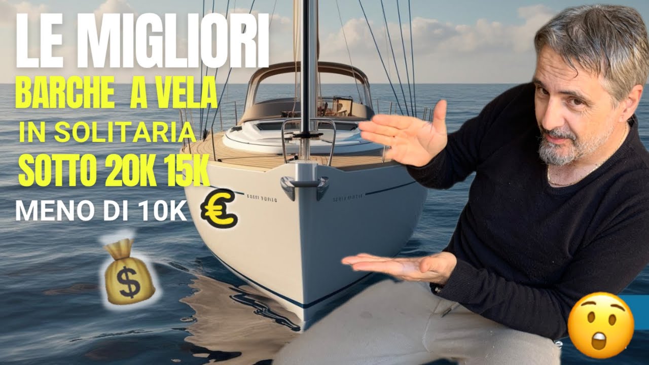 ⛵ Le Migliori Barche a Vela per Navigare in Solitaria SOTTO i 20.000€! 🔥 (Anche 15K e 10K! 💰)