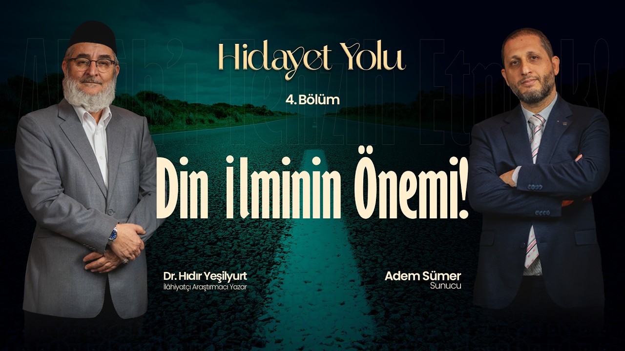 Hidayet Yolu | 4. Bölüm | Din İlminin Önemi!