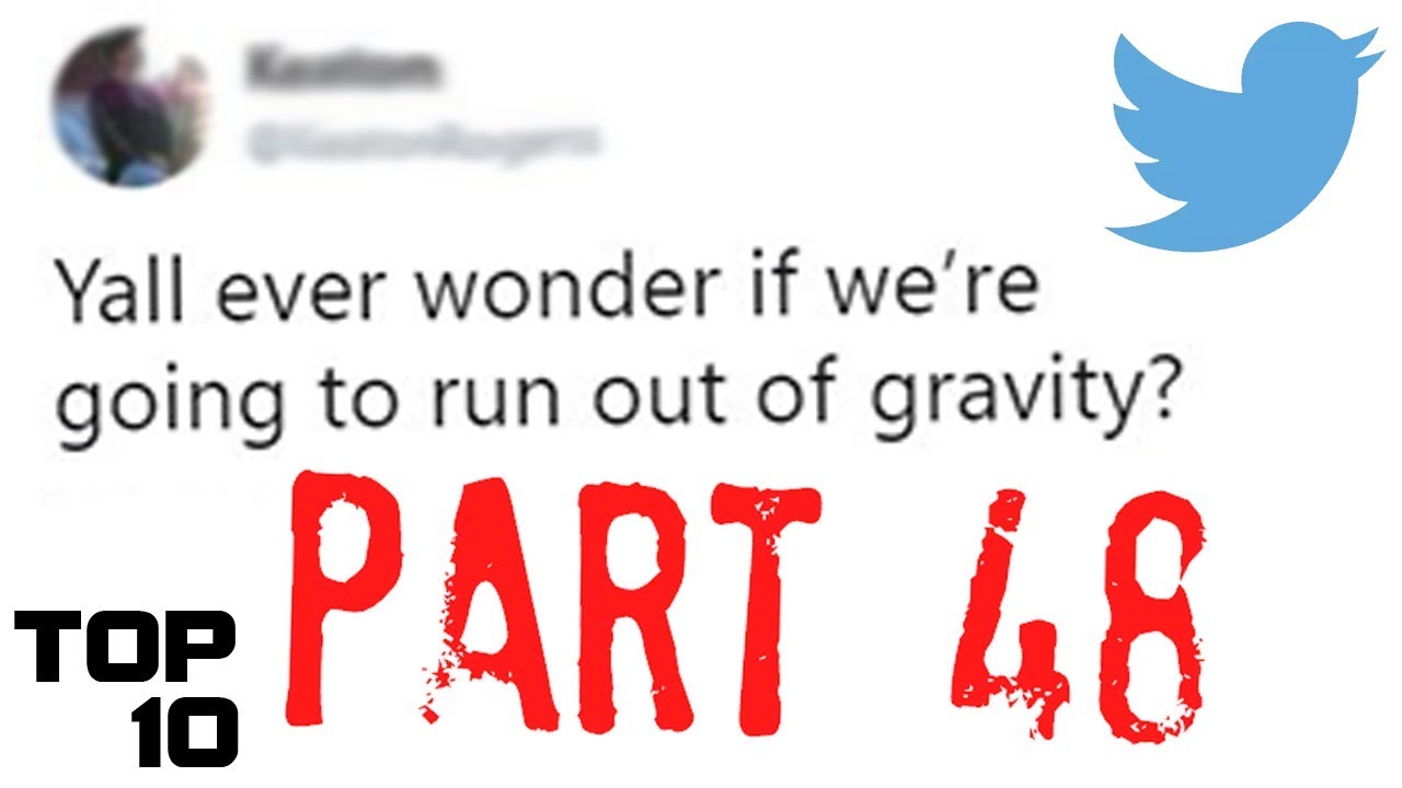 Top 10 Dumbest Tweets - Part 48