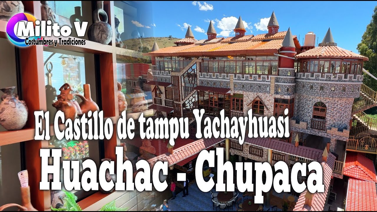 EL CASTILLO DE HUACHAC ( Un atractivo turístico maravilloso)