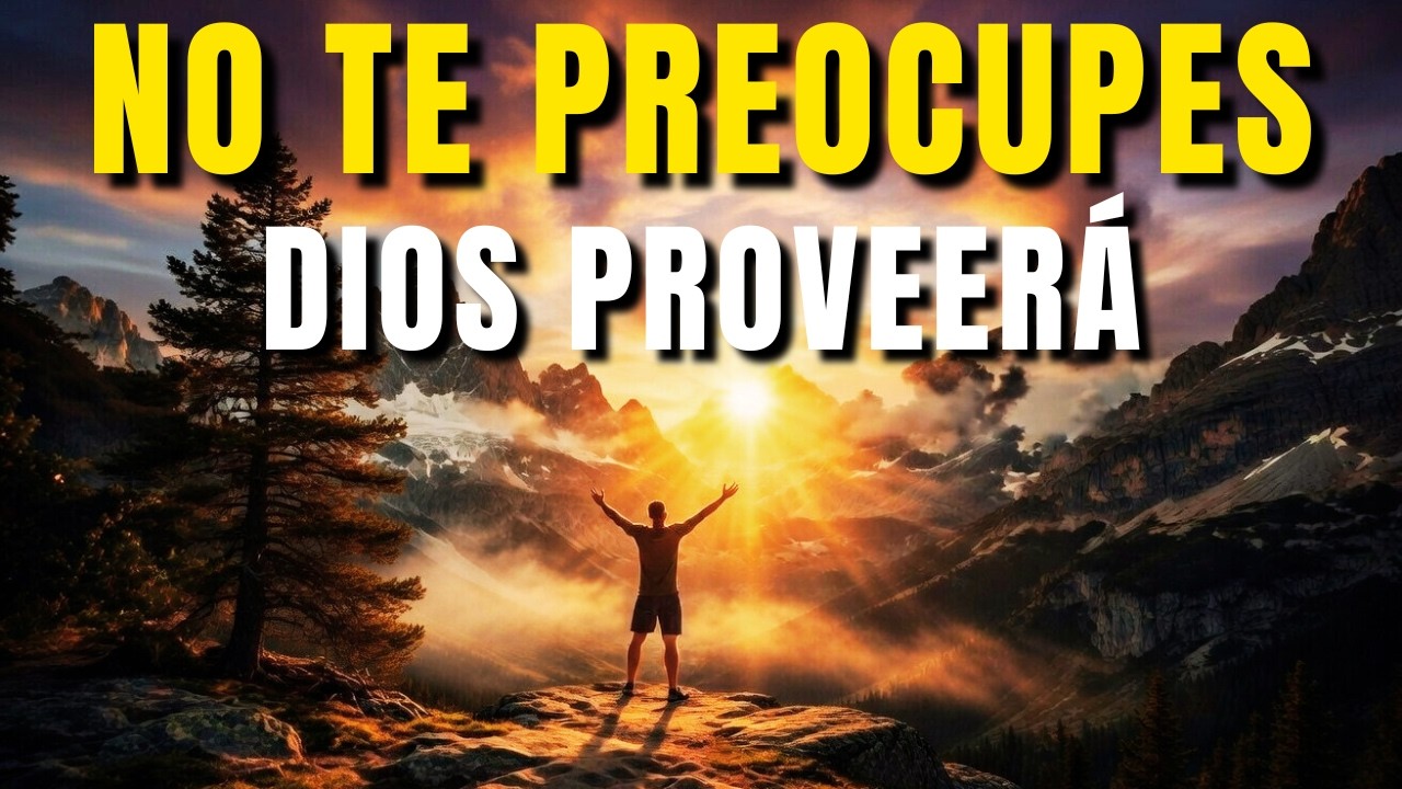 ORACIÓN PODEROSA DE LA MAÑANA | No Te Angusties, DIOS Suple lo que Falta