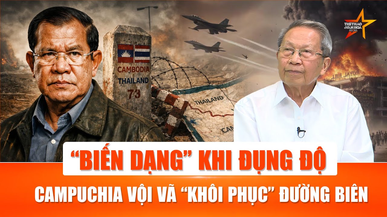 Tướng Lê Văn Cương: “Biến dạng” khi đụng độ với Thái Lan, Campuchia vội vã “khôi phục” đường biên