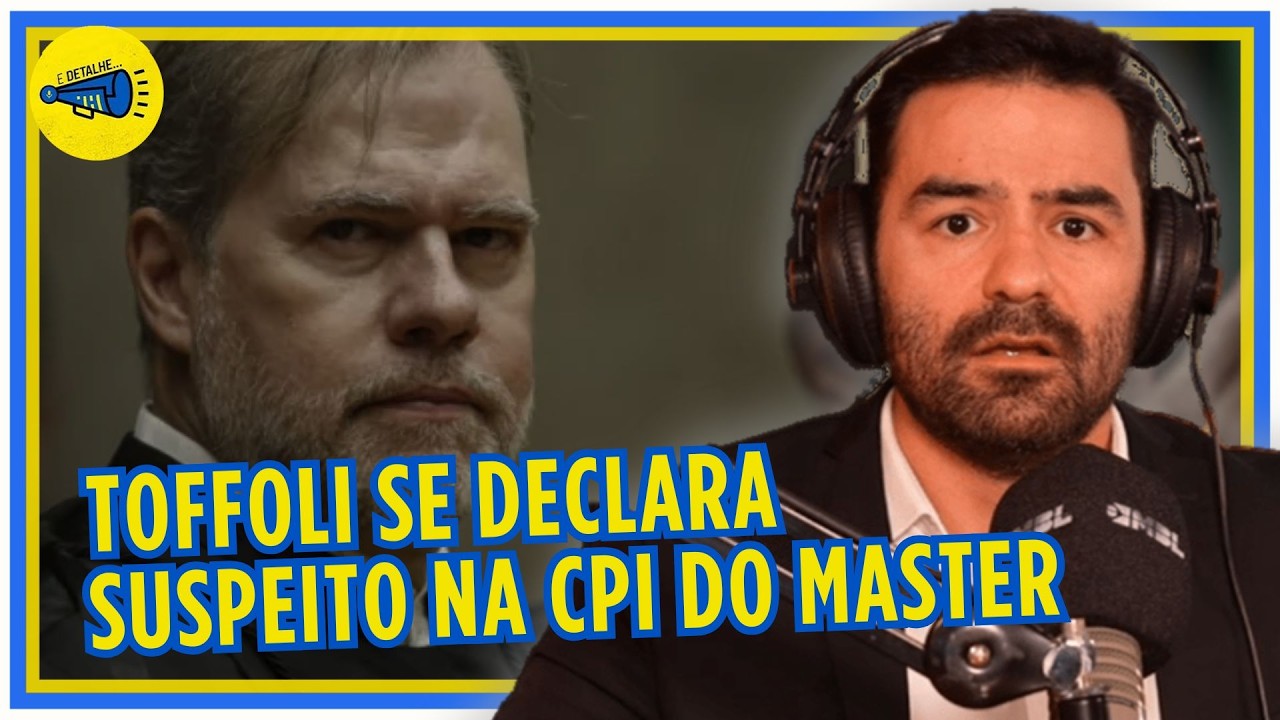 CASO MASTER: TOFFOLI SE DECLARA SUSPEITO | E Detalhe | Arthur do Val | 12/03/2026