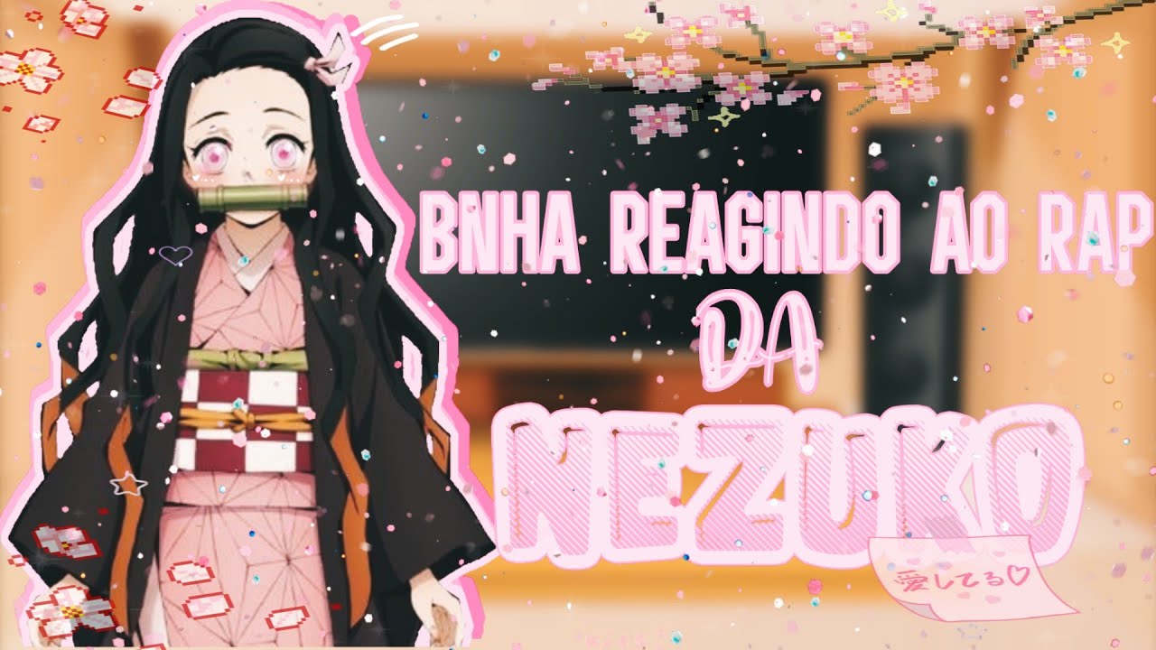 BNHA reagindo ao Rap da Nezuko |1/2|