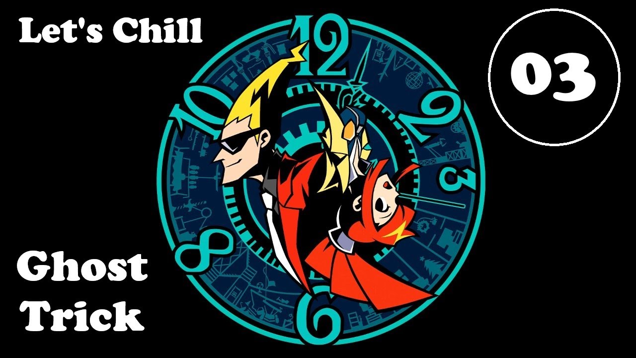 Let's Chill - Ghost Trick - Blind - Ep. 03
