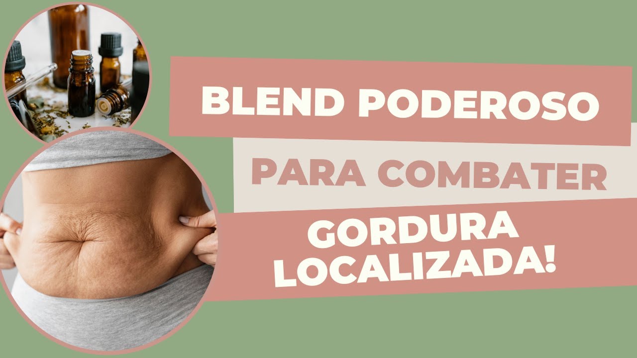 Como fazer blend de óleo para diminuir  Gordura Localizada!