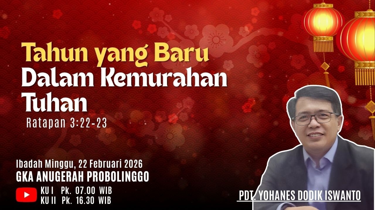 TAHUN YANG BARU DALAM ANUGERAH TUHAN I KU 2 I 22.02.2026 I PDT. YOHANES DODIK ISWANTO