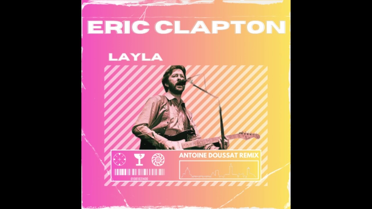 Eric Clapton - Layla (Antoine Doussat Remix)