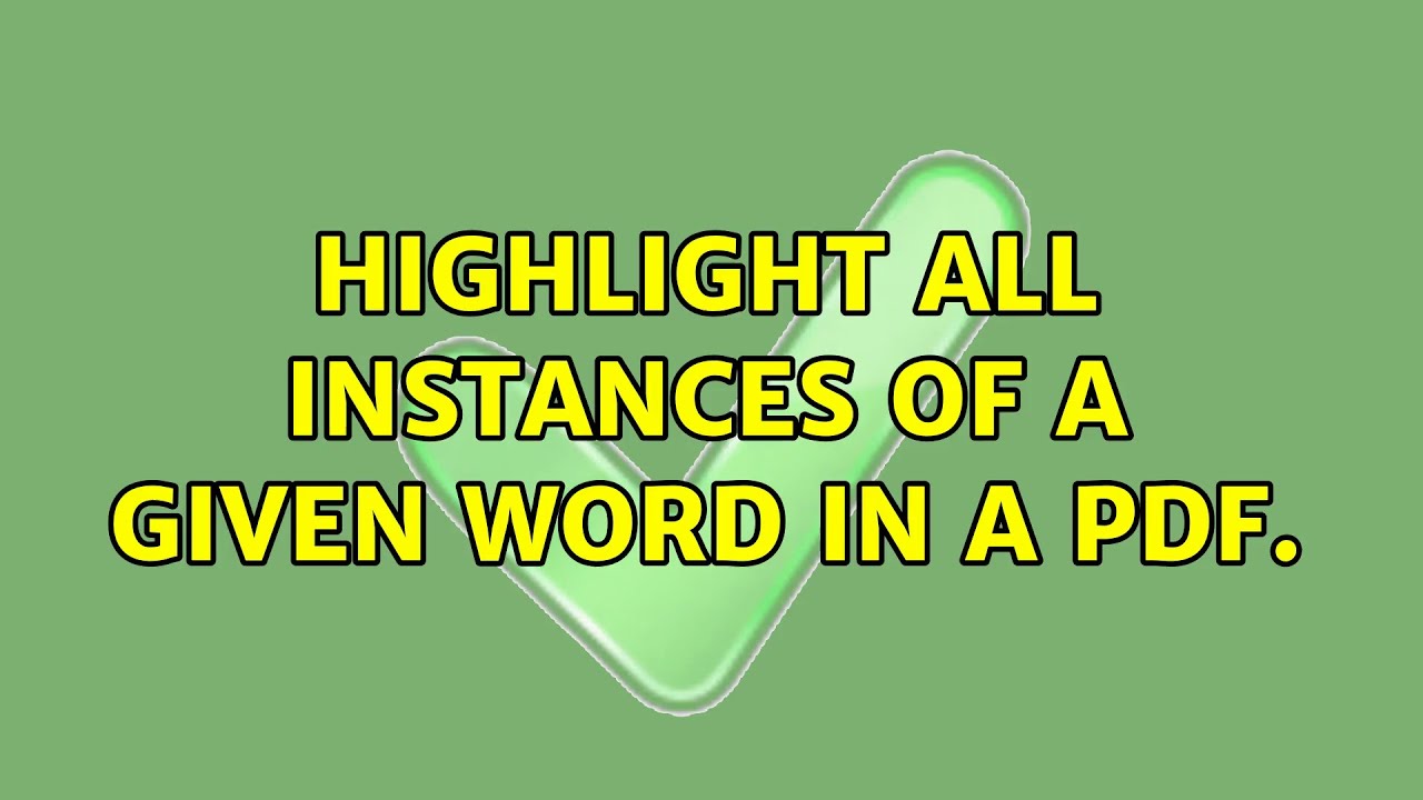 Highlight all instances of a given word in a PDF. (3 Solutions!!)