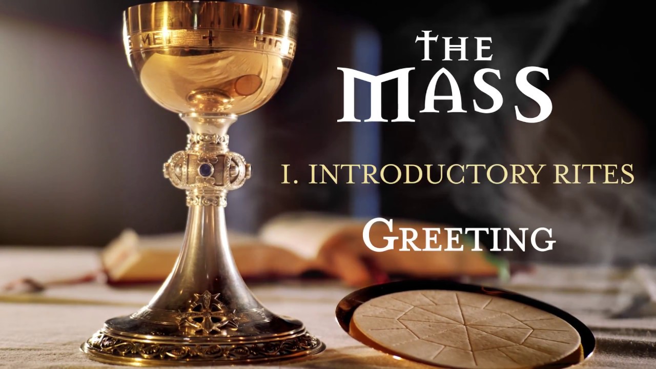 The Mass: I - Introductory Rites - Greeting
