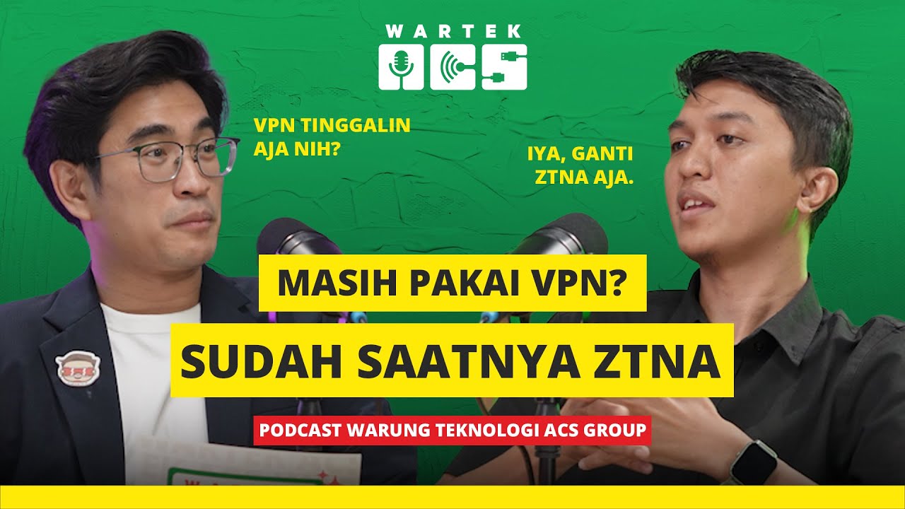 [WARTEK] ZTNA: Solusi Akses Aman Saat VPN Sudah Terlalu Berisiko | ACS Group