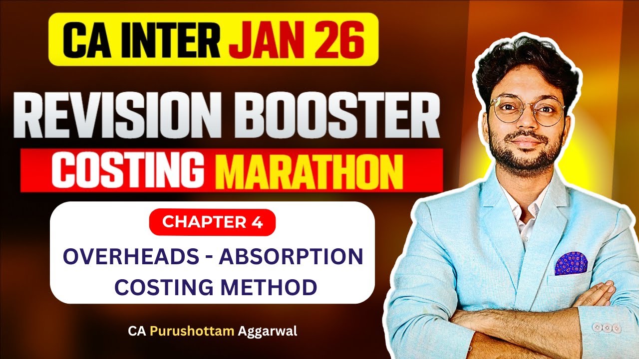 CA Inter Costing Jan 26 Revision Playlist | Overheads- Absorption Costing | CA Purushottam Aggarwal