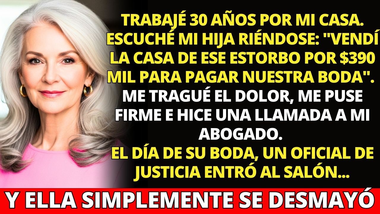 Mi hija vendió mi casa de $390 mil para pagar su boda... así que llamé a mi abogado