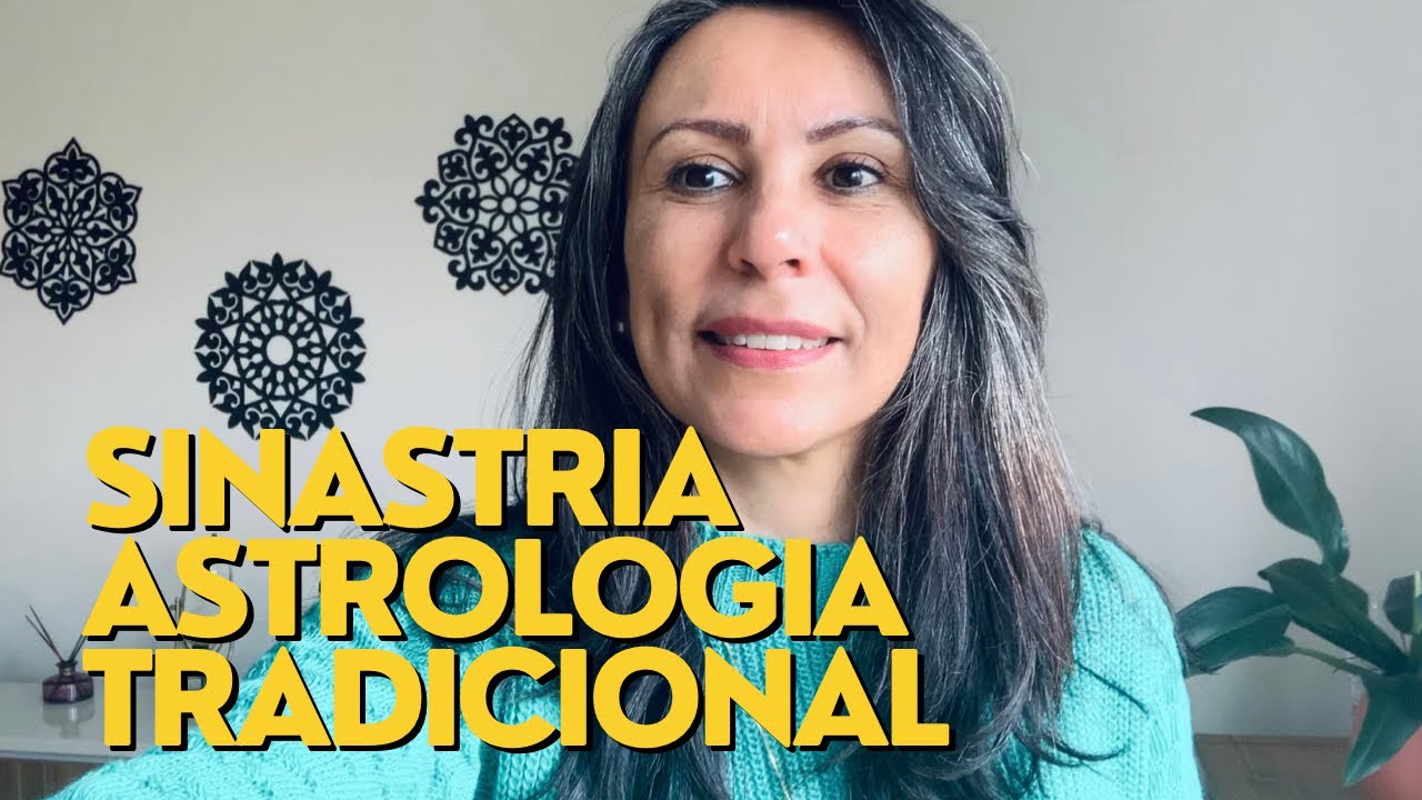 SINASTRIA NA ASTROLOGIA TRADICIONAL Parte 1- Ana Rodrigues