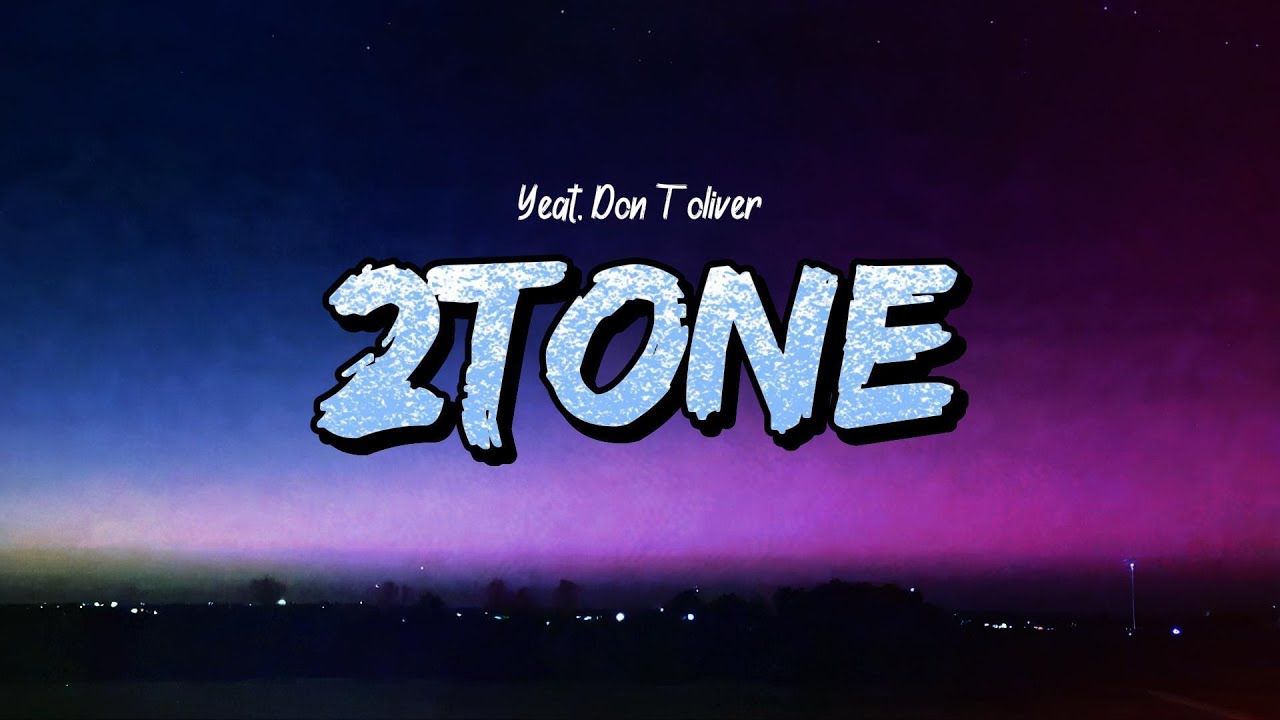 Yeat - 2TONE (Lyrics) feat. Don Toliver