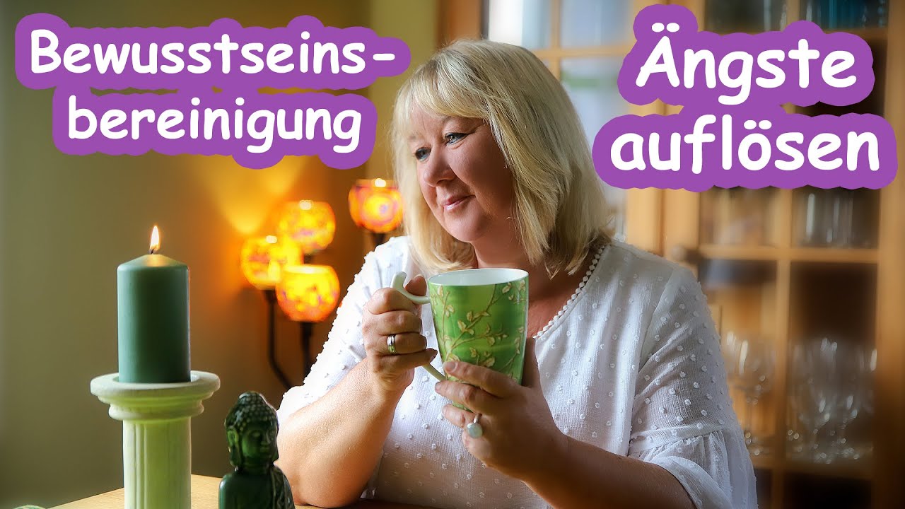 Bewusstseinsbereinigung für deine Angst